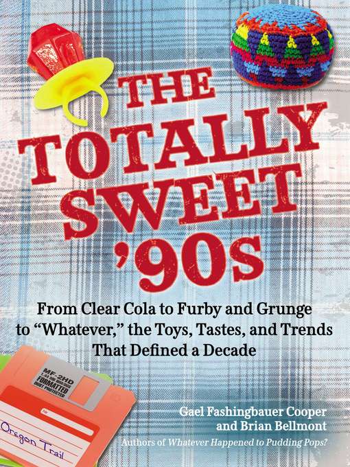 Title details for The Totally Sweet 90s by Gael Fashingbauer Cooper - Available
